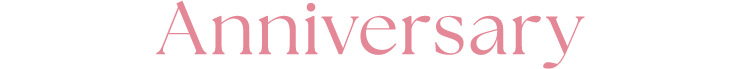 Anniversary | アニバーサリー​