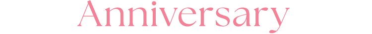 Anniversary | アニバーサリー​